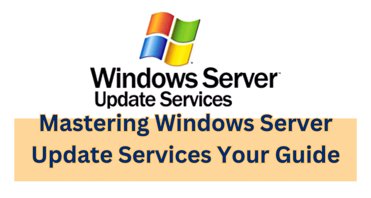 Mastering Windows Server Update Services Your Guide